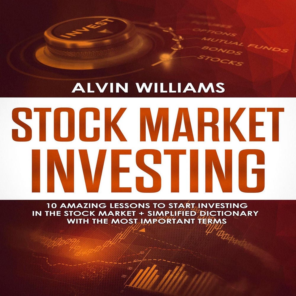 Stock Market Investing - 10 Amazing Lessons to start Investing in the Stock Market + Simplified Dictionary with the Most Important