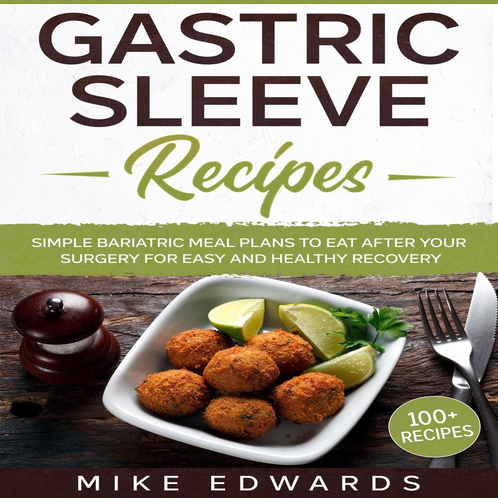 Gastric Sleeve Recipes - Simple Bariatric Meal Plans to Eat After Your Surgery for Easy and Healthy Recovery