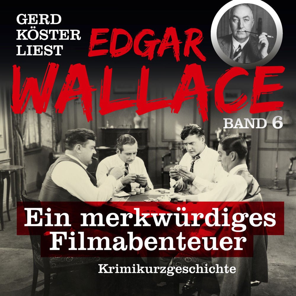 Ein merkwürdiges Filmabenteuer - Gerd Köster liest Edgar Wallace, Band 6