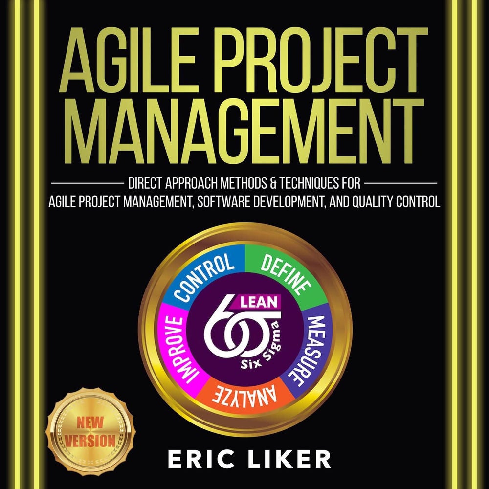 Agile Project Management - Direct Approach Methods and Techniques for Agile Project Management, Software Development, and Quality