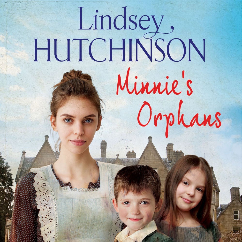 Minnie's Orphans - A heartwarming, unforgettable saga from top 10 bestseller Lindsey Hutchinson