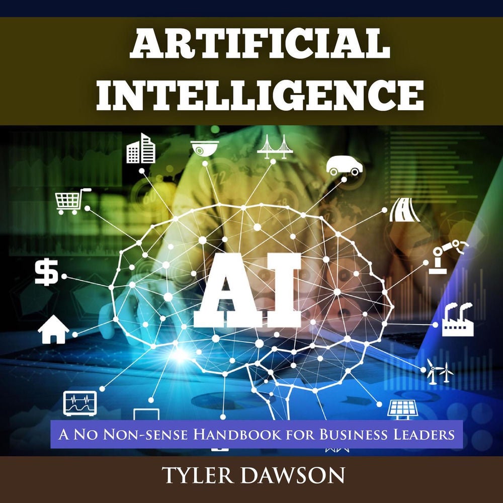 Artificial Intelligence - A No Non-Sense Handbook for Business Leaders