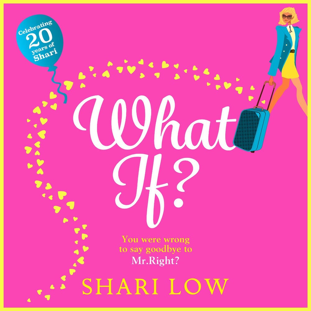 What If? - A Hilarious Romantic Comedy, New for 2020 from Shari Low