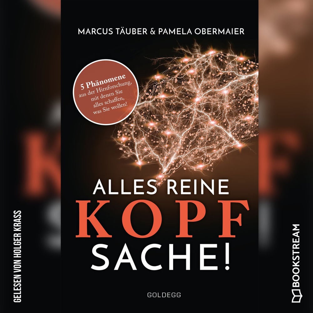 Alles reine Kopfsache - 5 Phänomene aus der Hirnforschung, mit denen Sie alles schaffen, was Sie wollen!