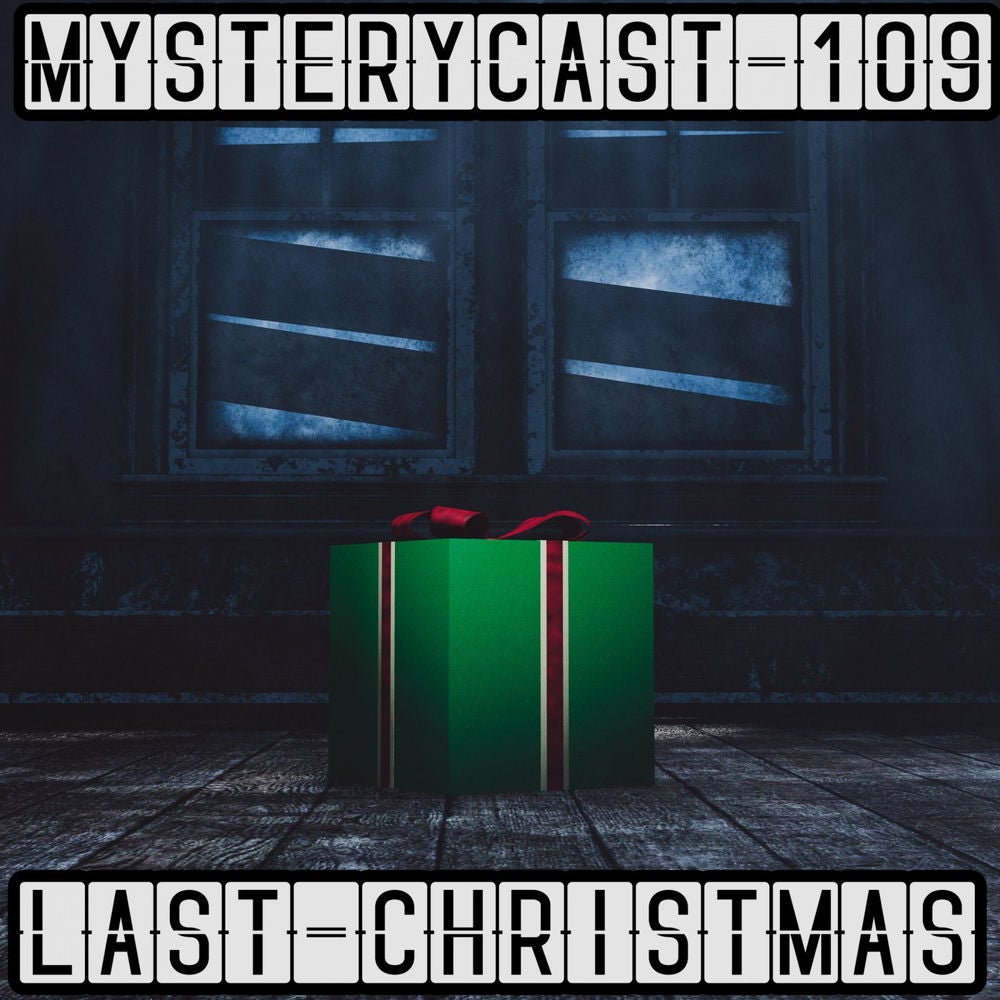 MysteryCast 109 - Last Christmas