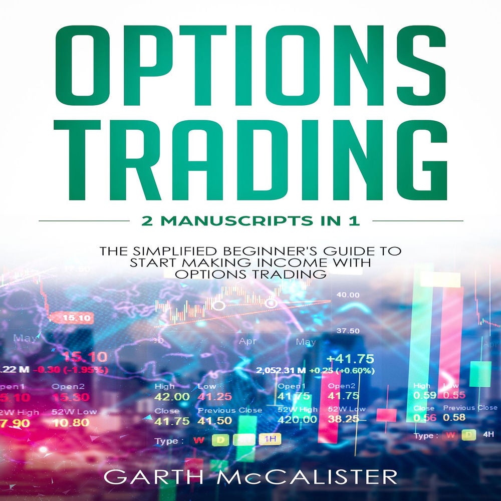 Options Trading (2 Manuscripts In 1) - The Simplified Beginner's Guide to Start Making Income With Options Trading