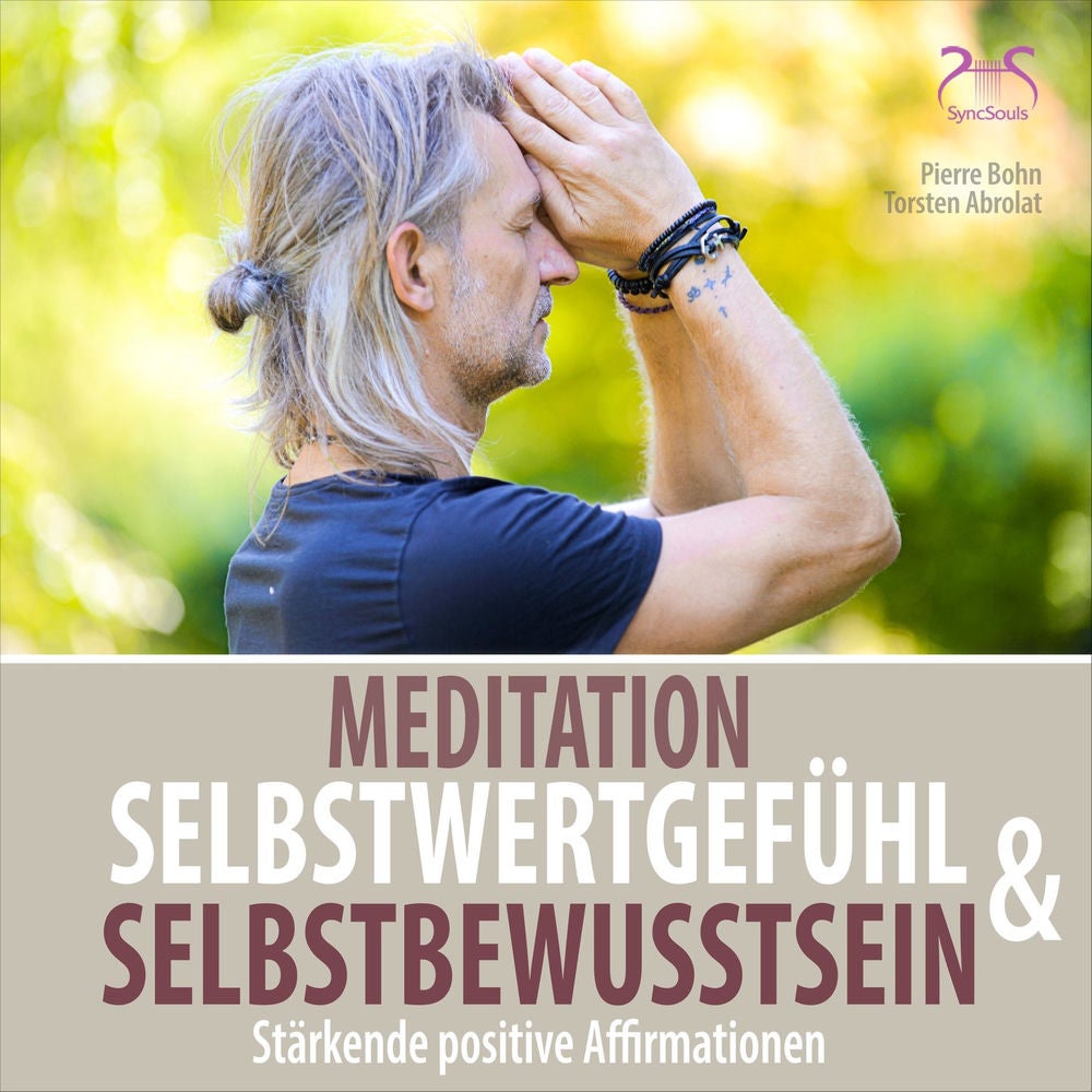 Meditation Selbstwertgefühl und Selbstbewusstsein - Stärkenden Positive Affirmationen