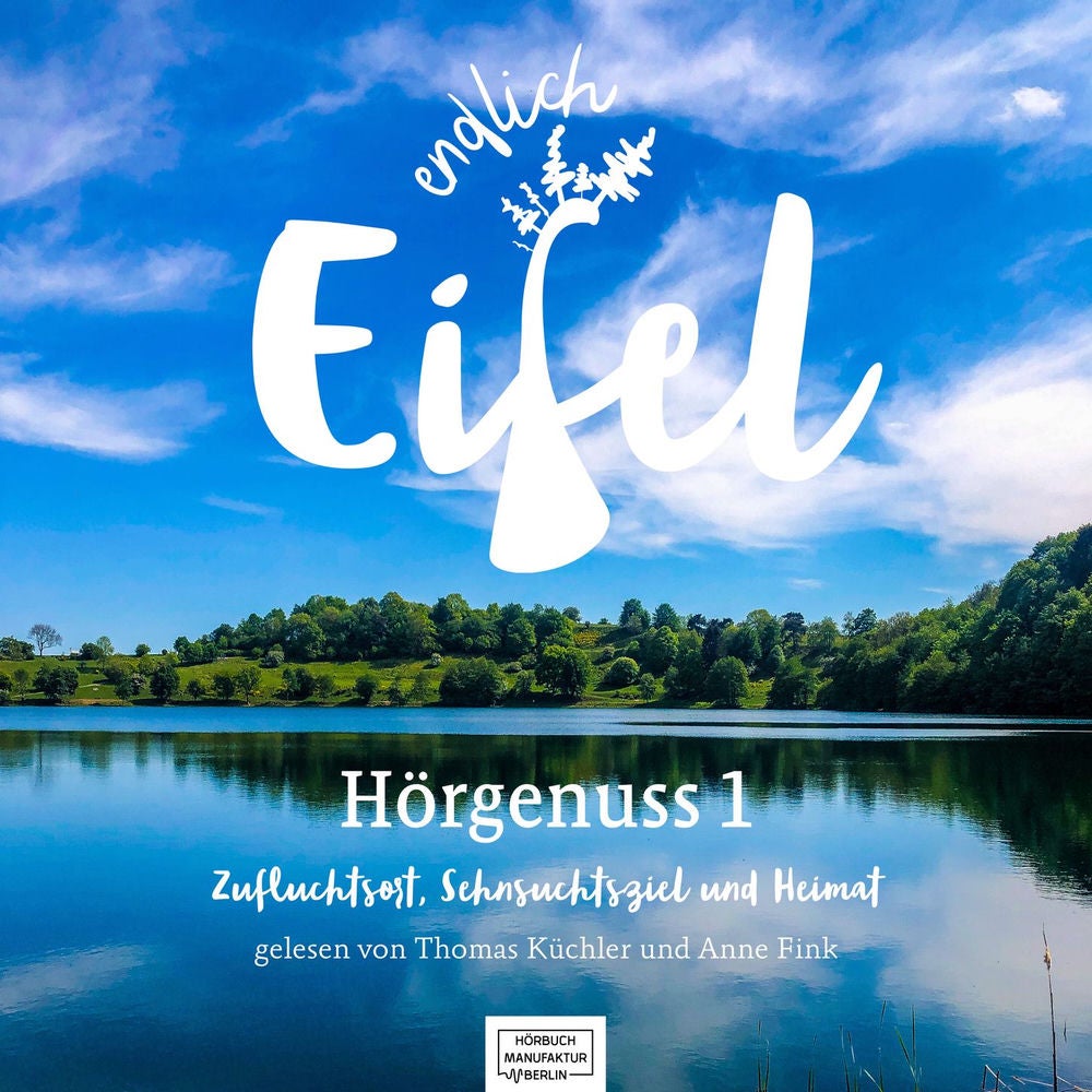 Endlich Eifel - Hörgenuss 1
