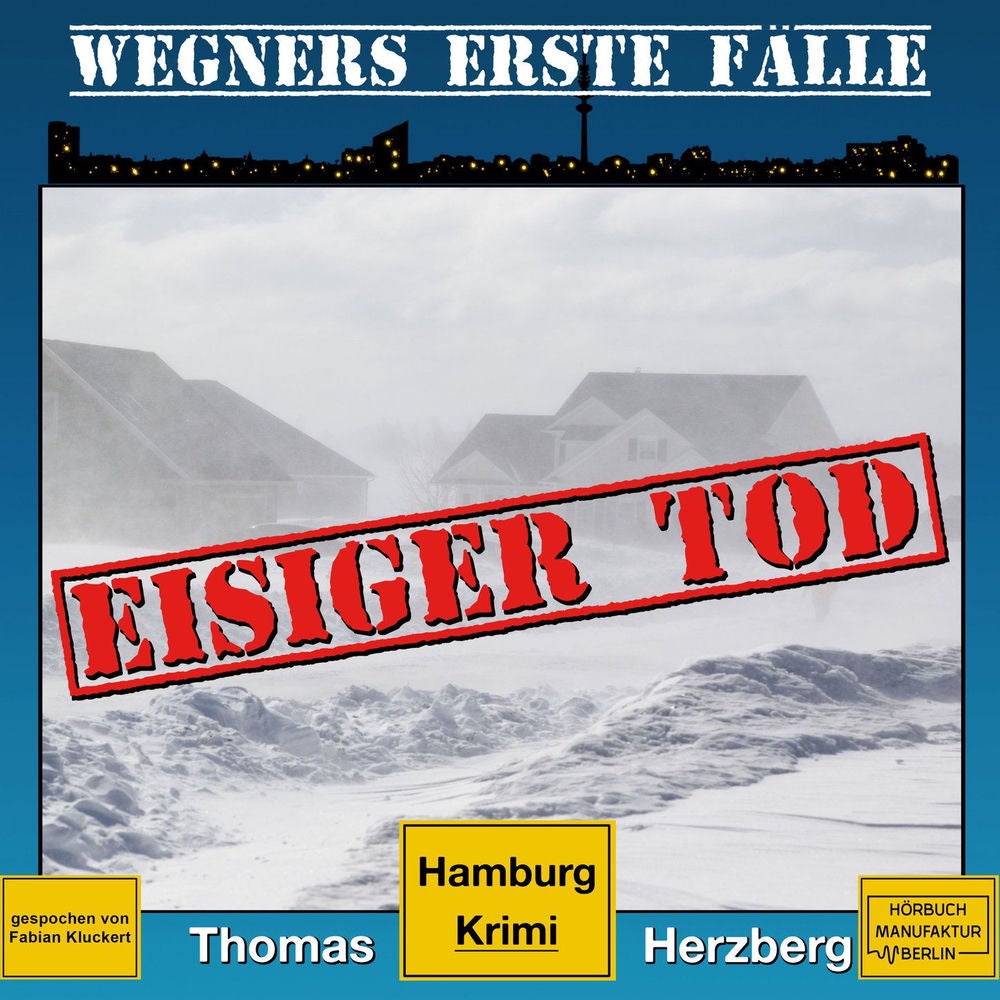 Eisiger Tod - Wegners erste Fälle - Hamburg Krimi, Band 1