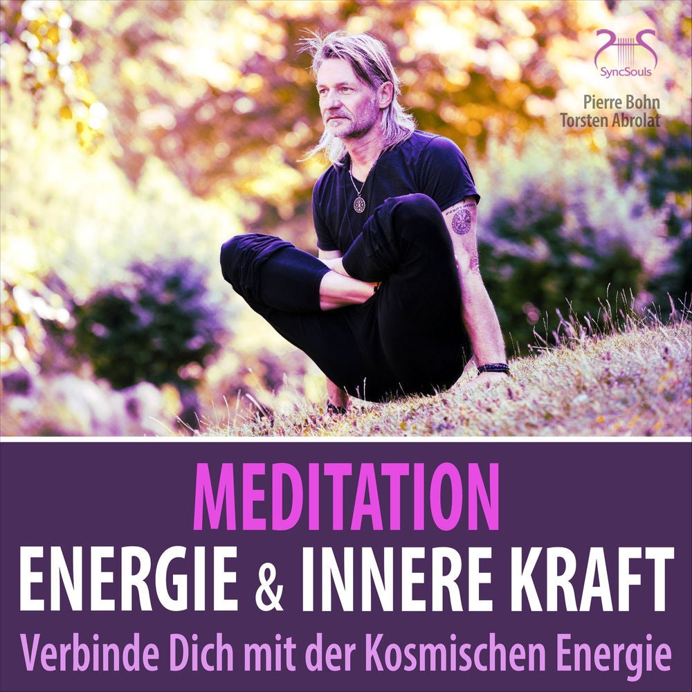 Meditation Energie und innere Kraft - Verbinde dich mit der kosmischen Energie