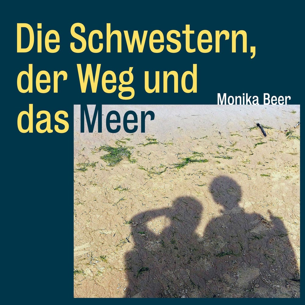 Die Schwestern, der Weg und das Meer - Roman und Pilgerbericht über den spanischen Küstenweg von Donostia-San Sebastián bis Santia