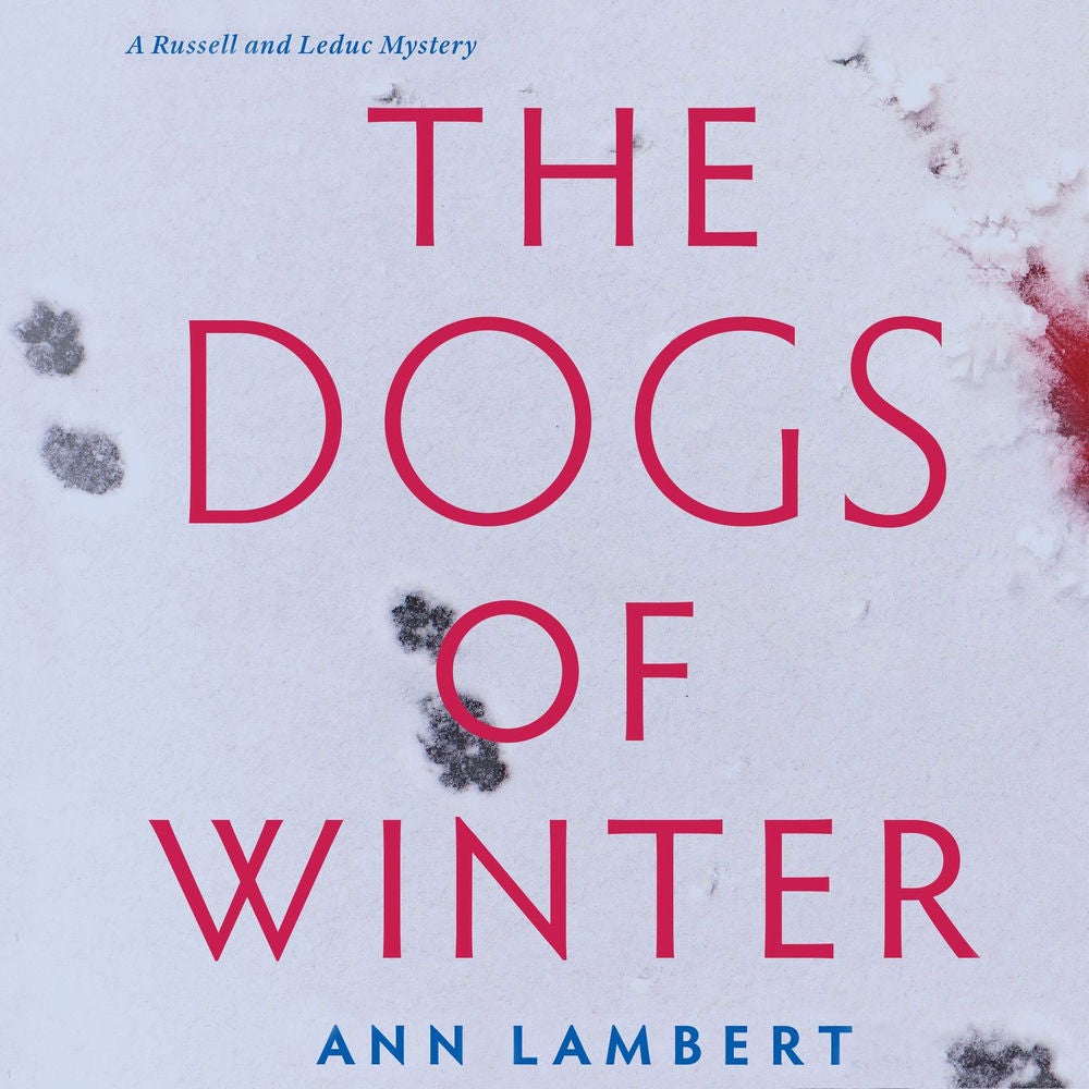 The Dogs of Winter - A Russell and Leduc Mystery, Book 2