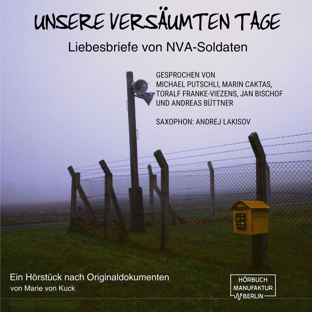Unsere versäumten Tage - Liebesbriefe von NVA-Soldaten
