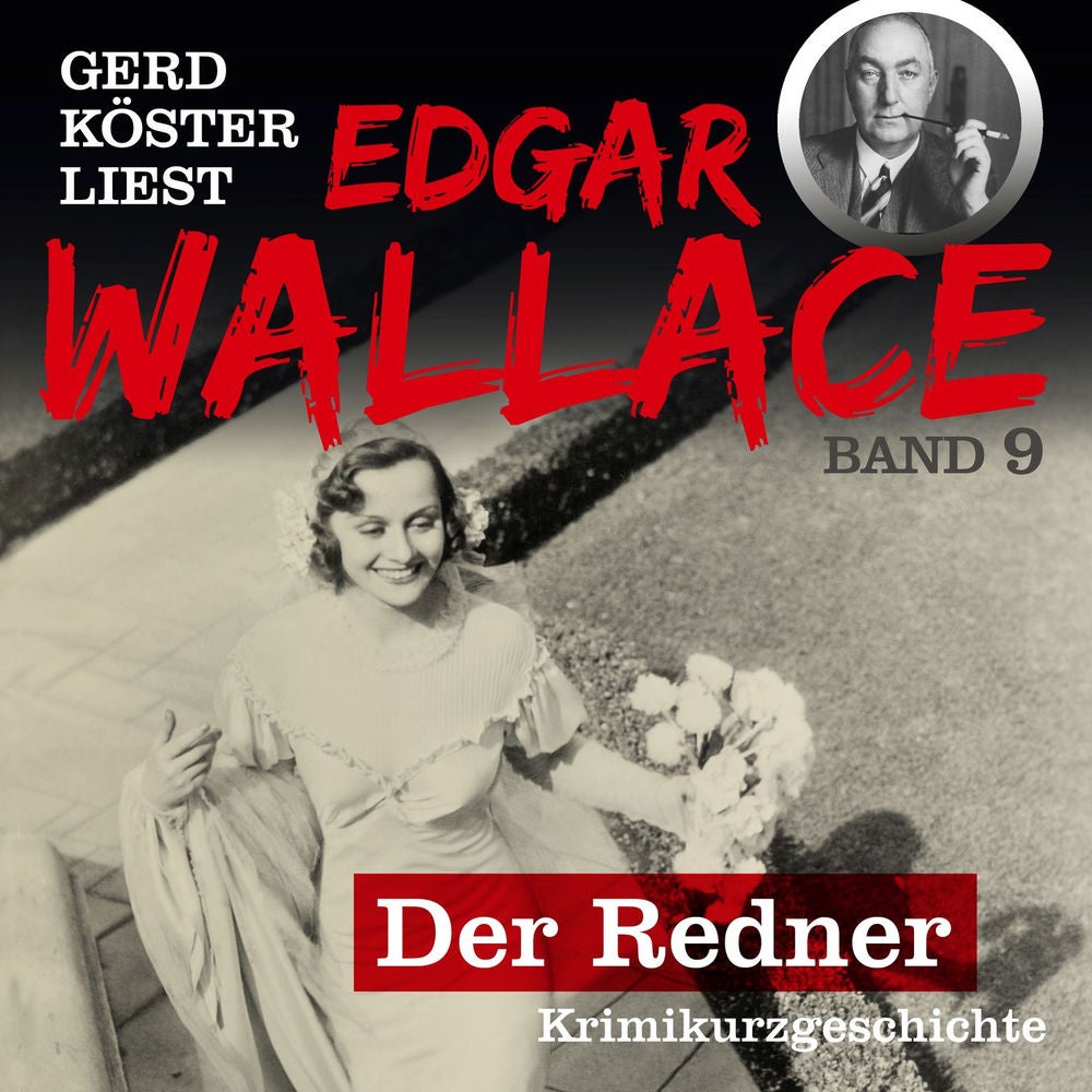 Der Redner - Gerd Köster liest Edgar Wallace, Band 9