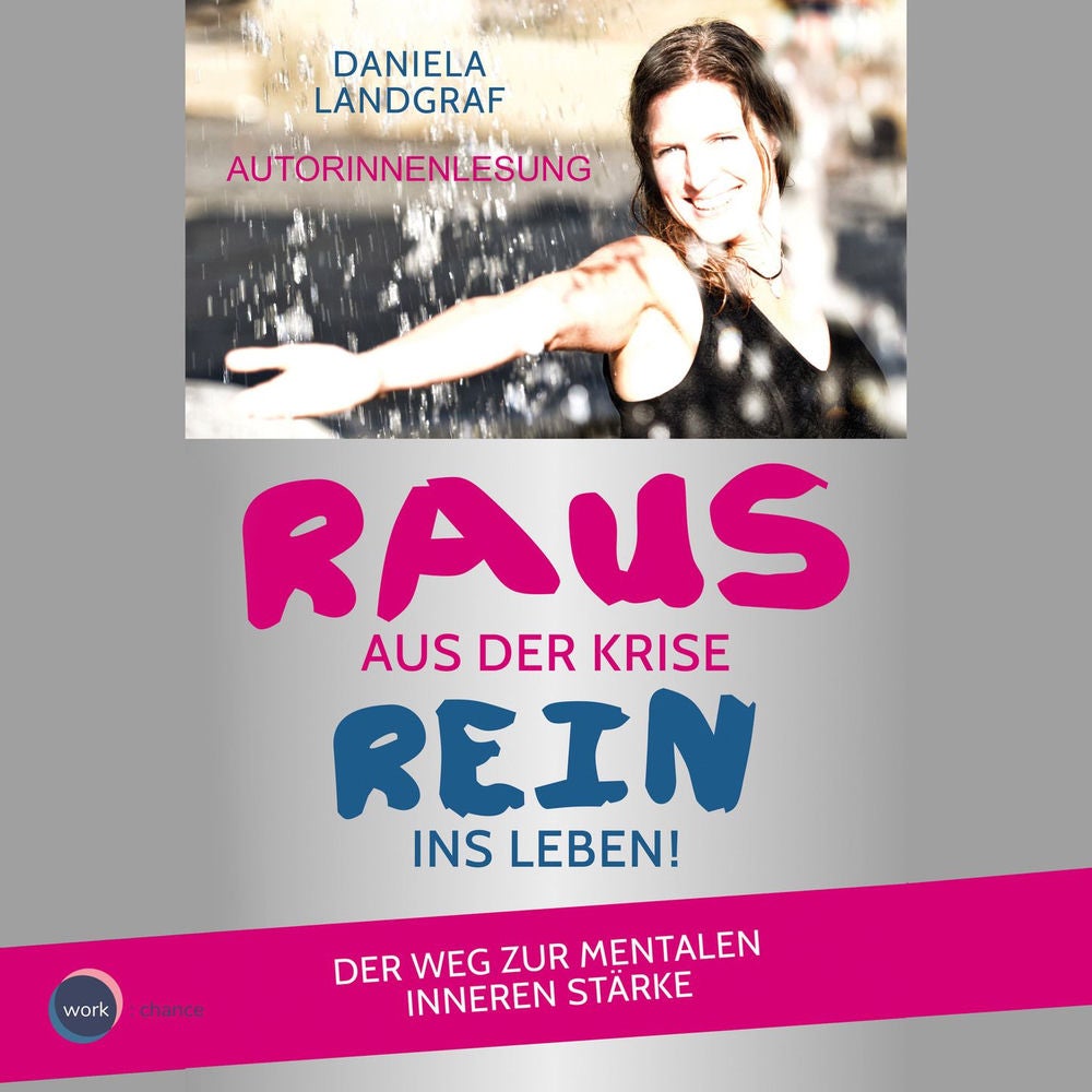 Raus aus der Krise - rein ins Leben!: Der Weg zur mentalen inneren Stärke