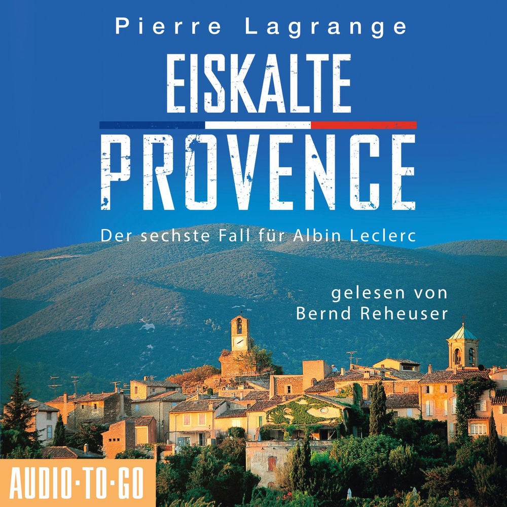 Eiskalte Provence - Ein Fall für Commissaire Leclerc - Der sechste Fall für Albin Leclerc, Band 6