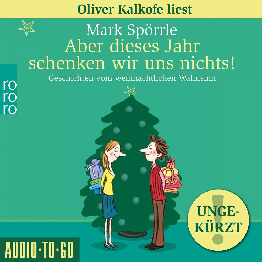 Aber dieses Jahr schenken wir uns nichts! - Geschichten vom weihnachtlichen Wahnsinn