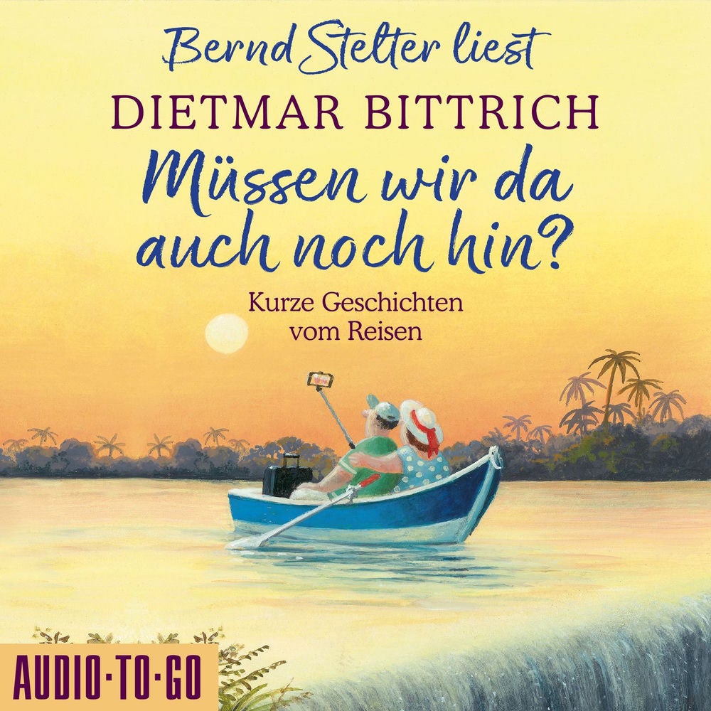 Müssen wir da auch noch hin? - Kurze Geschichten vom Reisen