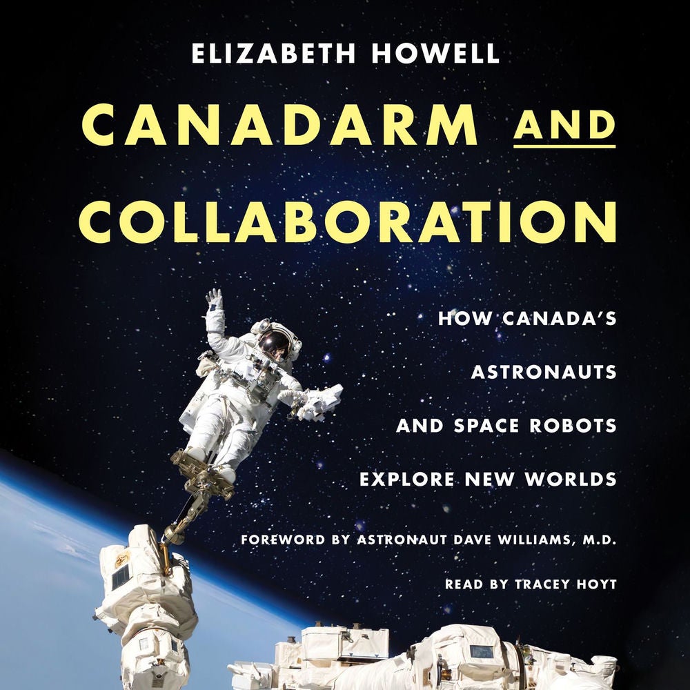 Canadarm and Collaboration - How Canada’s Astronauts and Space Robots Explore New Worlds