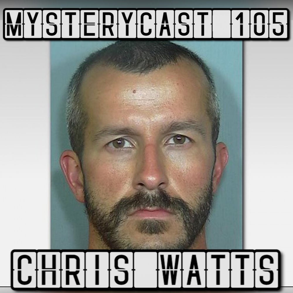 MysteryCast 105 - Chris Watts