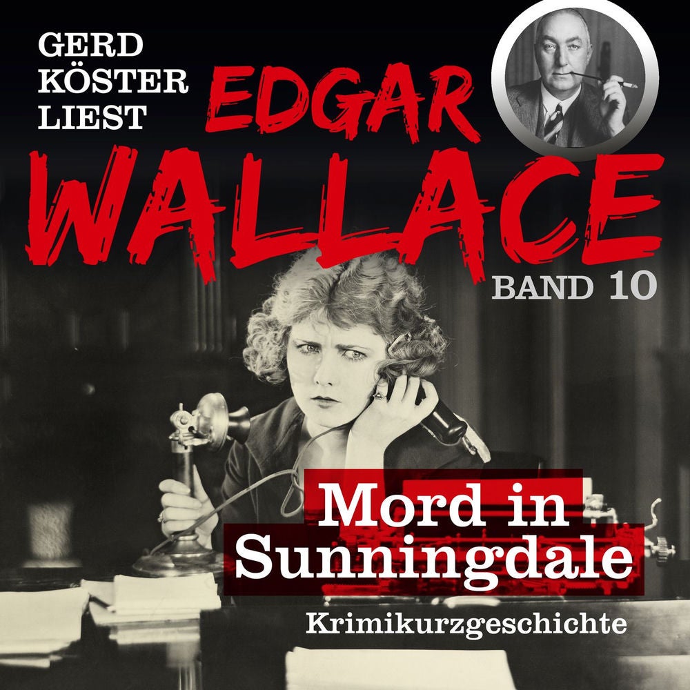 Mord in Sunningdale - Gerd Köster liest Edgar Wallace, Band 10