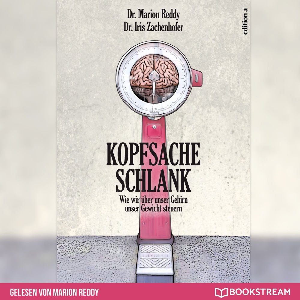 Kopfsache Schlank - Wie wir über unser Gehirn unser Gewicht steuern