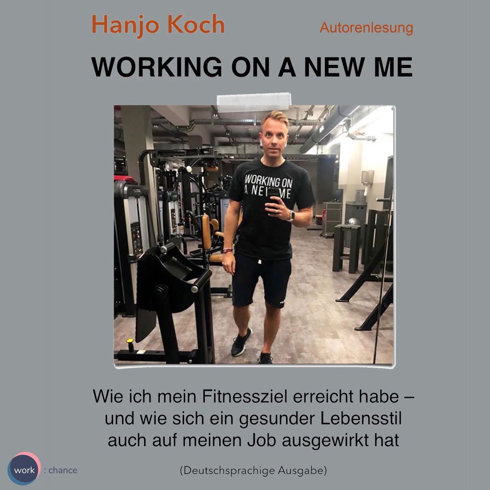 Working on a new me - Wie ich mein Fitnessziel erreicht habe - und wie sich ein gesunder Lebensstil auch auf meinen Job ausgewirkt