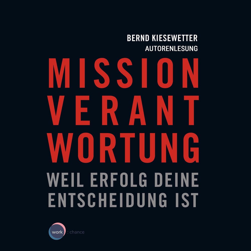 Mission Verantwortung - Weil Erfolg deine Entscheidung ist