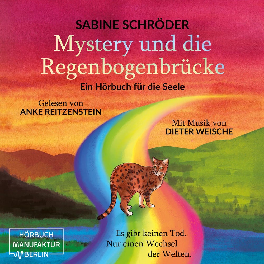 Mystery und die Regenbogenbrücke - Ein Hörbuch für die Seele