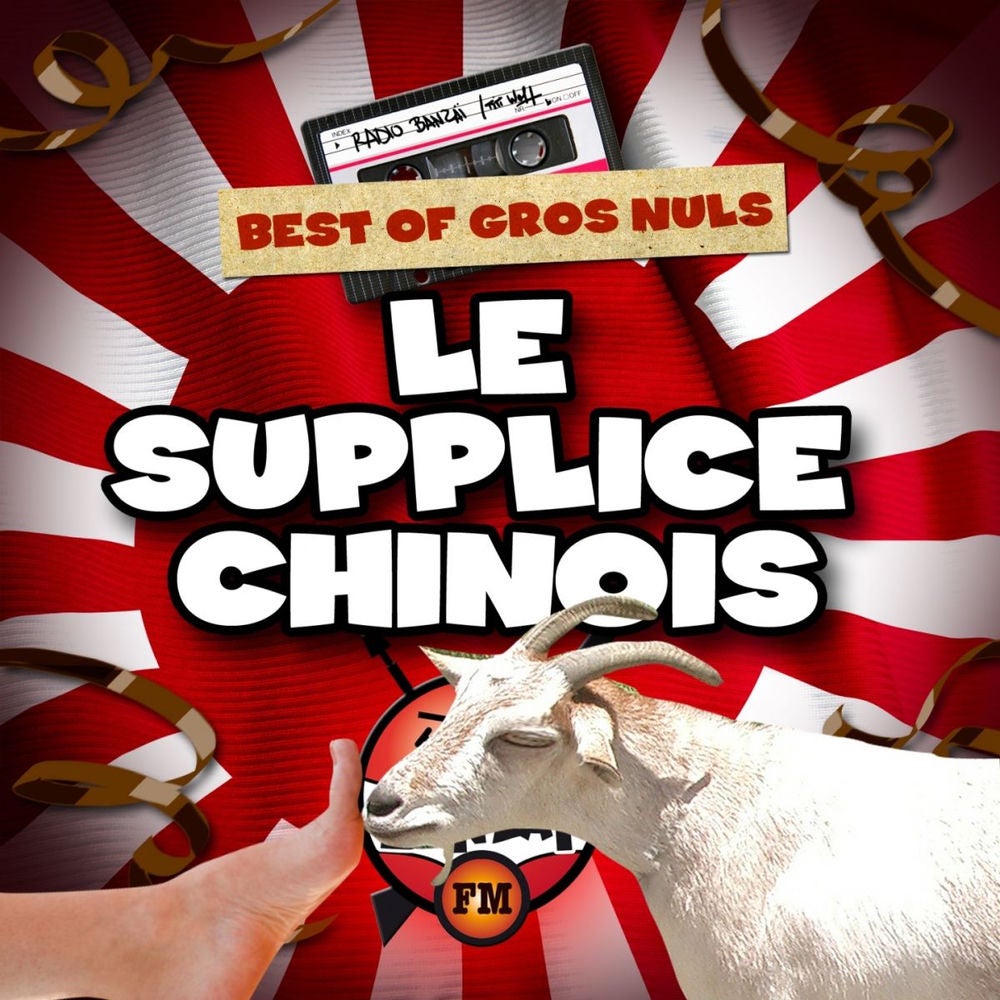 Radio Banzaï : Best of gros nuls : Le supplice chinois