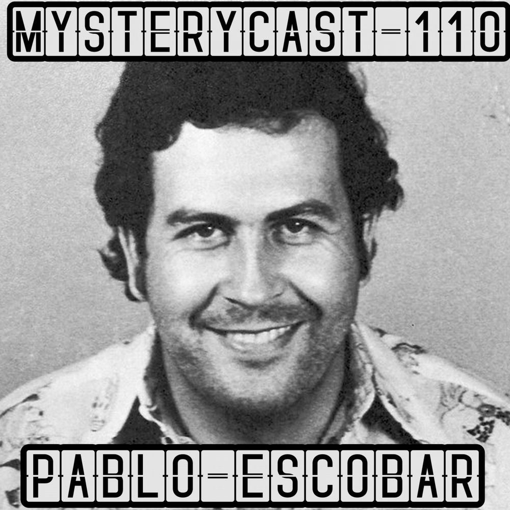 MysteryCast 110 - Pablo Escobar