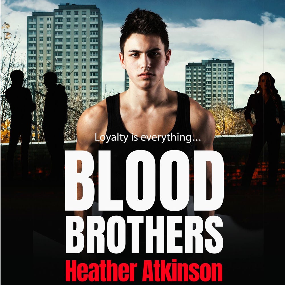 Blood Brothers - A Gritty, Unforgettable Gangland Thriller From Bestseller Heather Atkinson