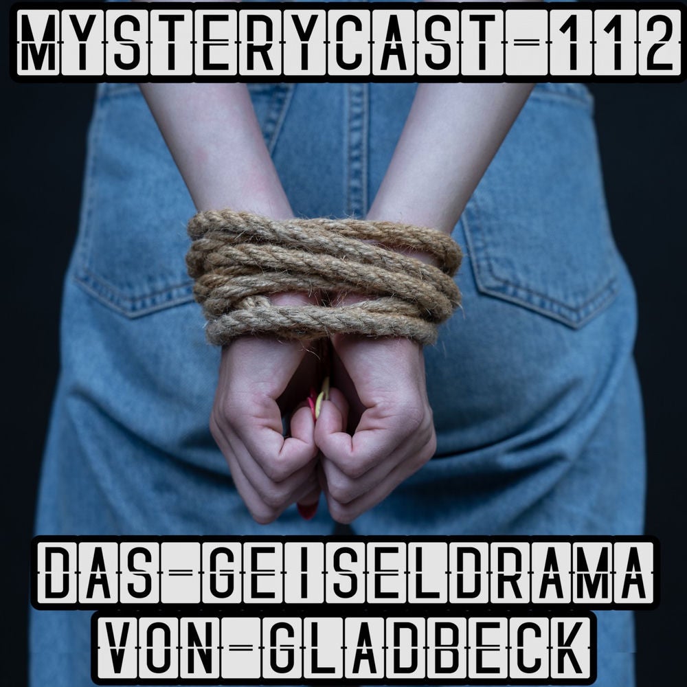 MysteryCast 112 - Das Geiseldrama von Gladbeck