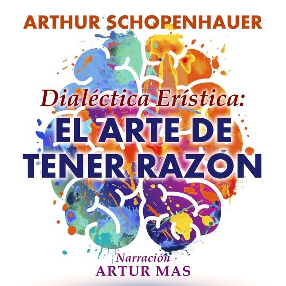 Dialéctica Erística: el Arte de Tener Razón