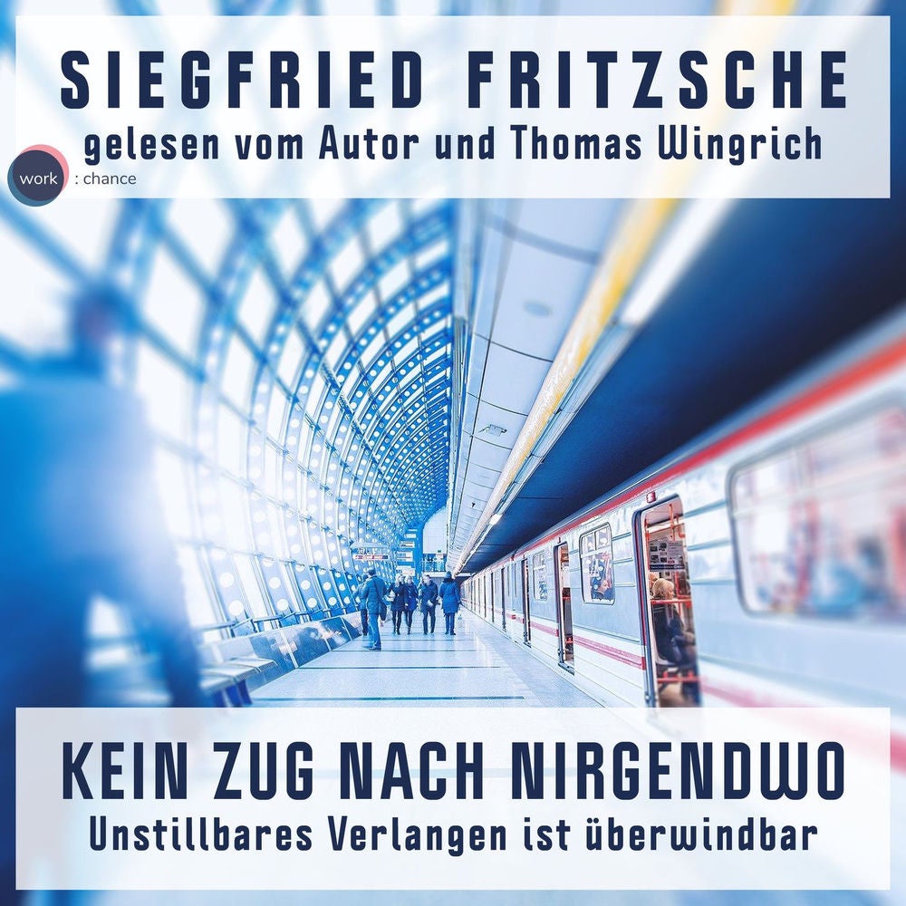 Kein Zug nach Nirgendwo - Unstillbares Verlangen ist überwindbar