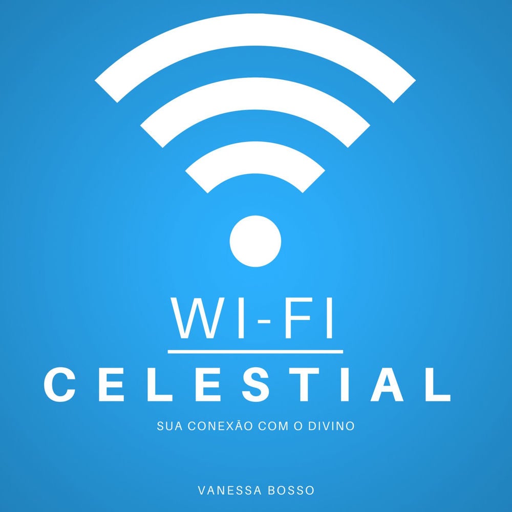 Wi-fi celestial - Sua conexão com o Divino