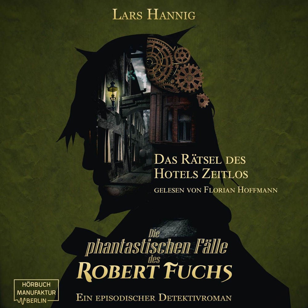 Das Rätsel des Hotels Zeitlos - Ein Fall für Robert Fuchs - Steampunk-Detektivgeschichte, Band 3