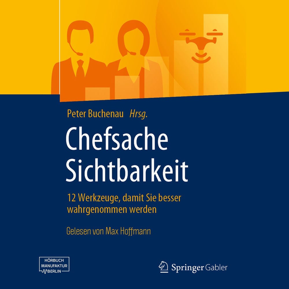 Chefsache Sichtbarkeit - 12 Werkzeuge, damit Sie besser wahrgenommen werden