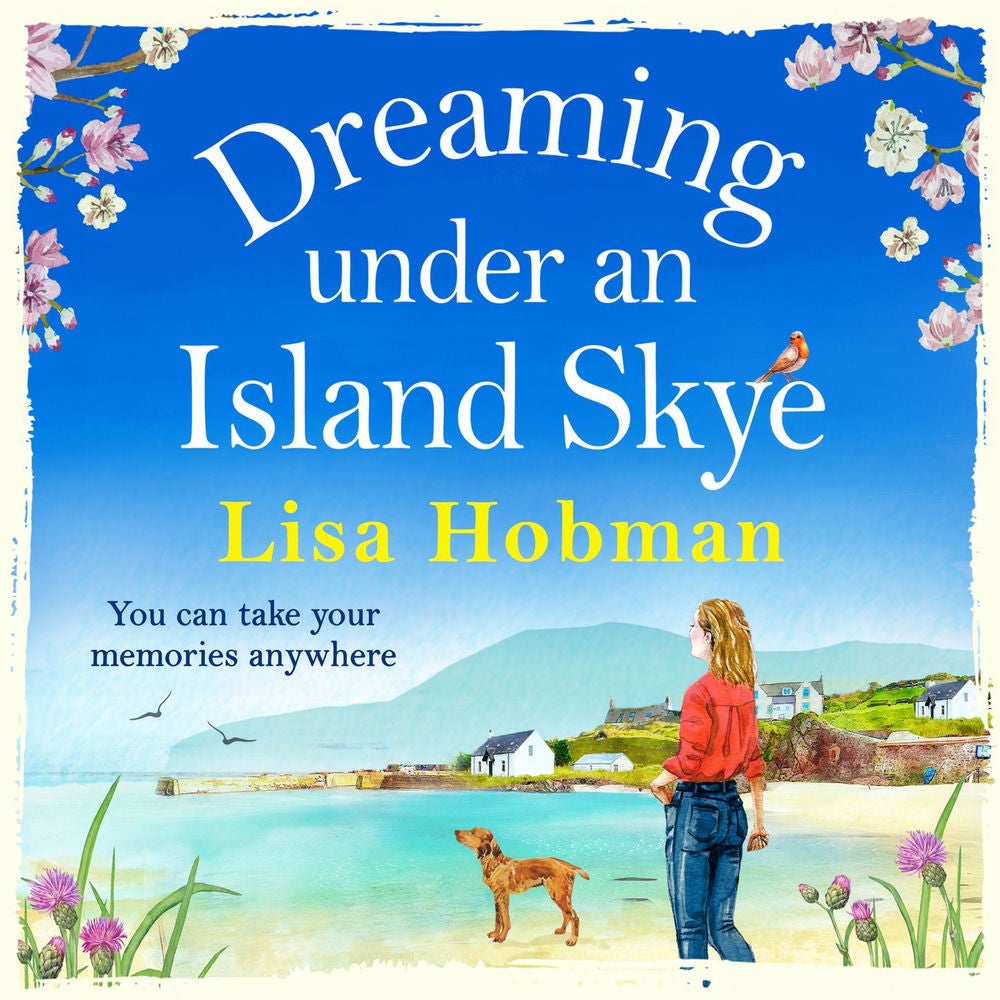 Dreaming Under An Island Skye - The perfect feel-good, romantic read for 2021