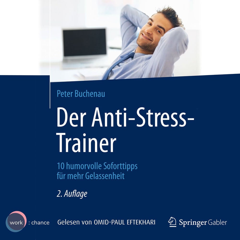 Der Anti-Stress-Trainer - 10 humorvolle Soforttipps für mehr Gelassenheit