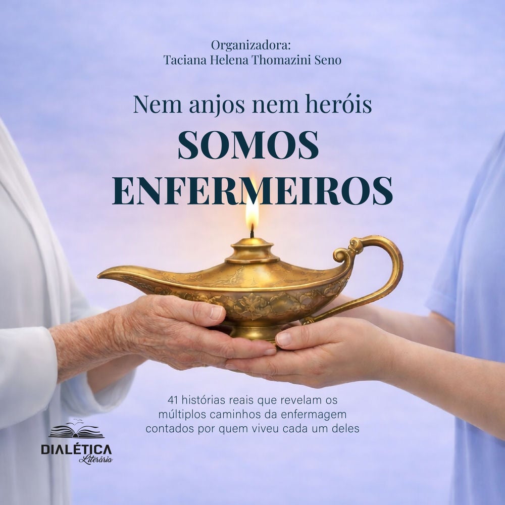 Nem anjos nem heróis, SOMOS ENFERMEIROS! 41 histórias reais que revelam os múltiplos caminhos da enfermagem contados por quem vive