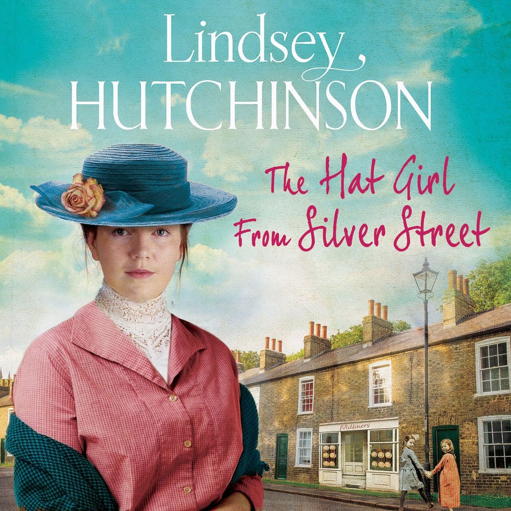 The Hat Girl From Silver Street - The heart-breaking new saga from Lindsey Hutchinson