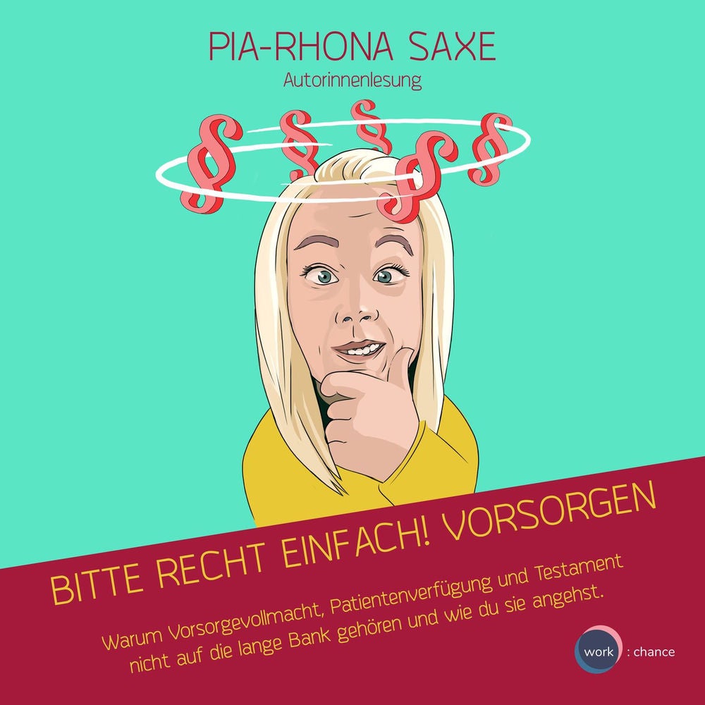 Bitte Recht einfach! Vorsorgen - Warum Vorsorgevollmacht, Patientenverfügung und Testament nicht auf die lange Bank gehören und wi