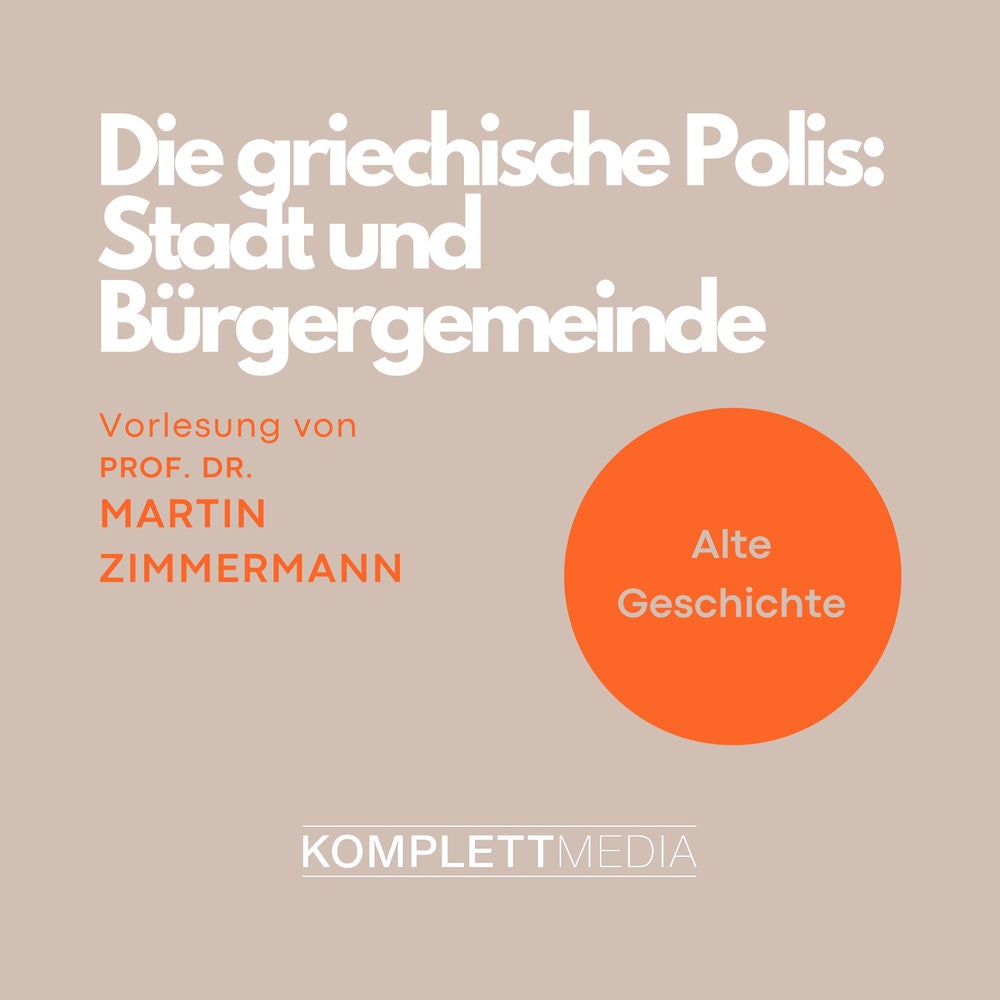 Die griechische Polis: Stadt und Bürgergemeinde