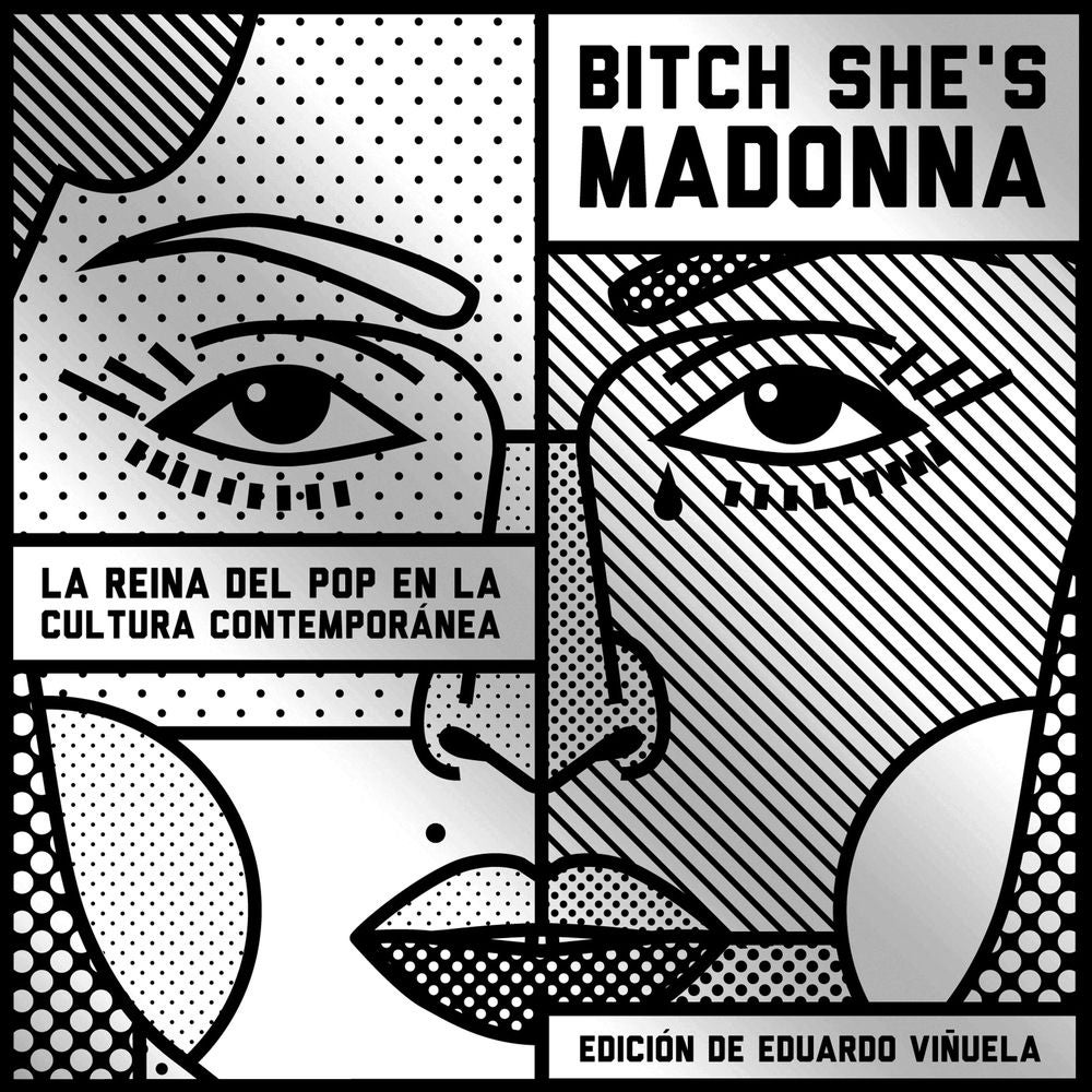 Bitch She's Madonna. La reina del pop en la cultura contemporánea: La reina del pop en la cultura contemporánea