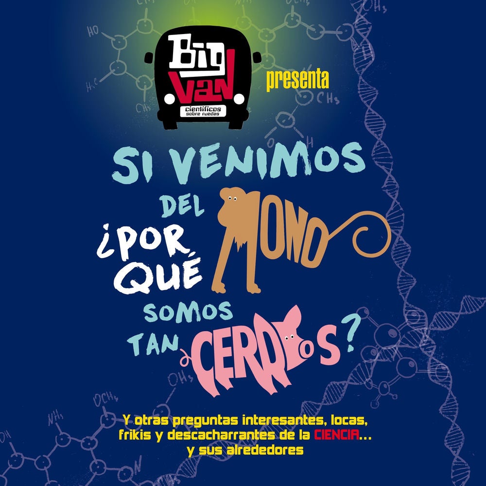 Si venimos del mono, ¿por qué somos tan cerdos?. Y otras preguntas interesantes, locas, frikis y descacharrantes de la ciencia… y