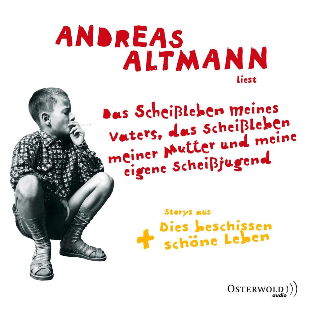 Das Scheißleben meines Vaters, das Scheißleben meiner Mutter und meine eigene Scheißjugend