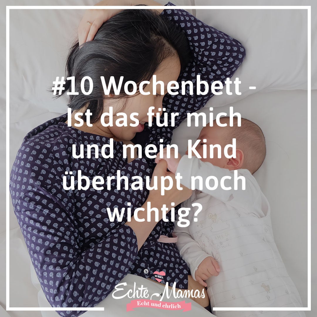 # 10 – Wochenbett: Was heißt das und ist es überhaupt noch wichtig?