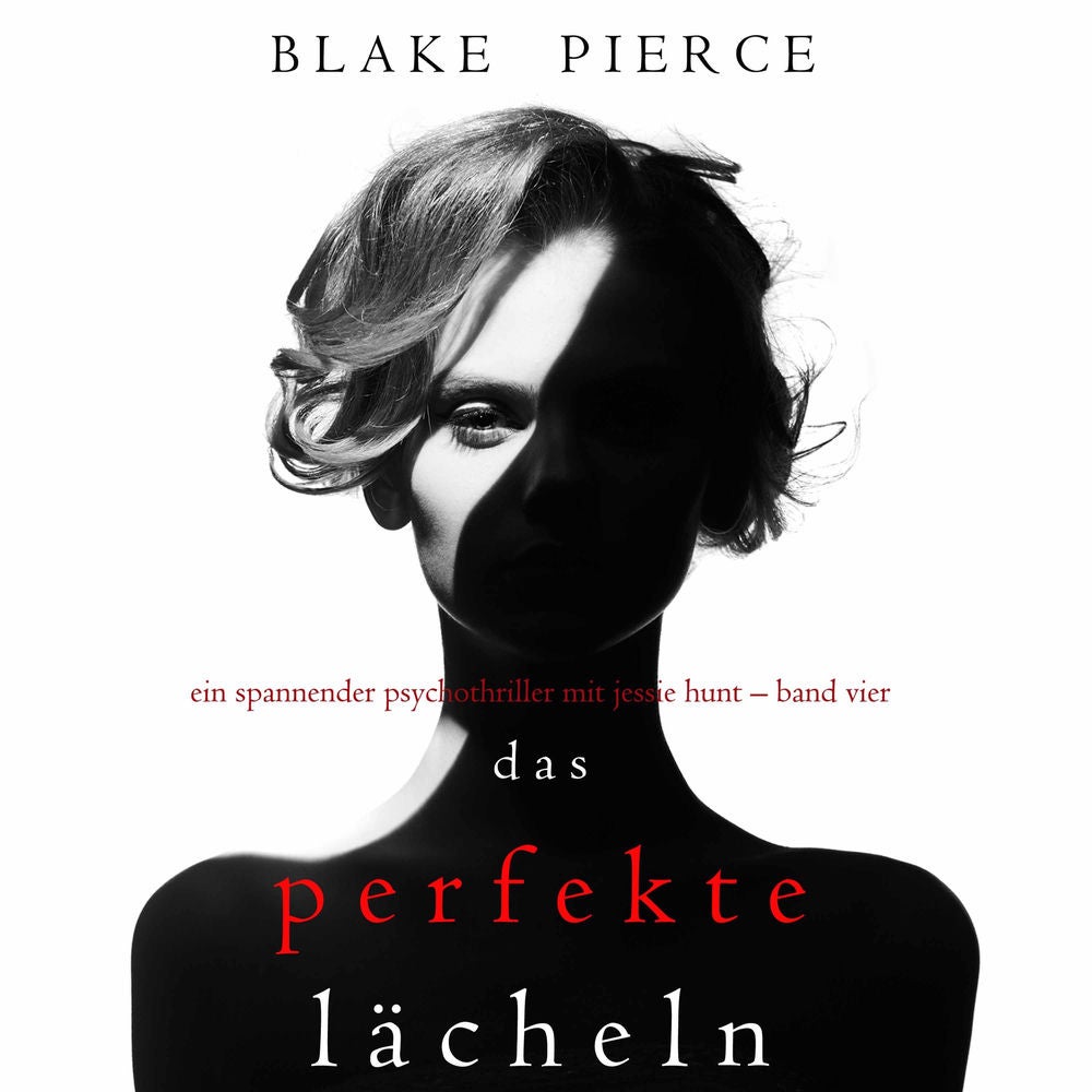 Das Perfekte Lächeln (Ein spannender Psychothriller mit Jessie Hunt – Band Vier)