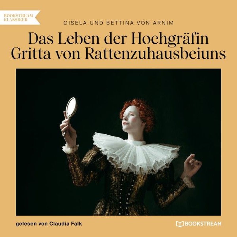 Das Leben der Hochgräfin Gritta von Rattenzuhausbeiuns